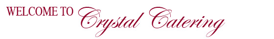 Welcome to Crystal Catering